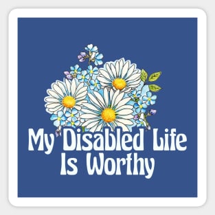 My Disabled Life is Worthy Sticker